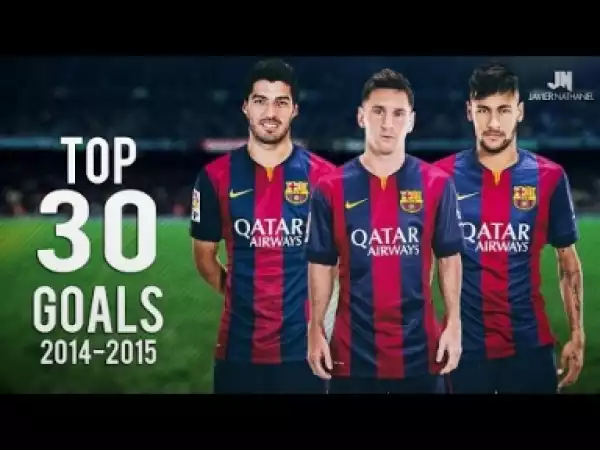 Video: MSN ? Top 30 Goals ? Messi, Suarez, Neymar - 2014/2015 HD